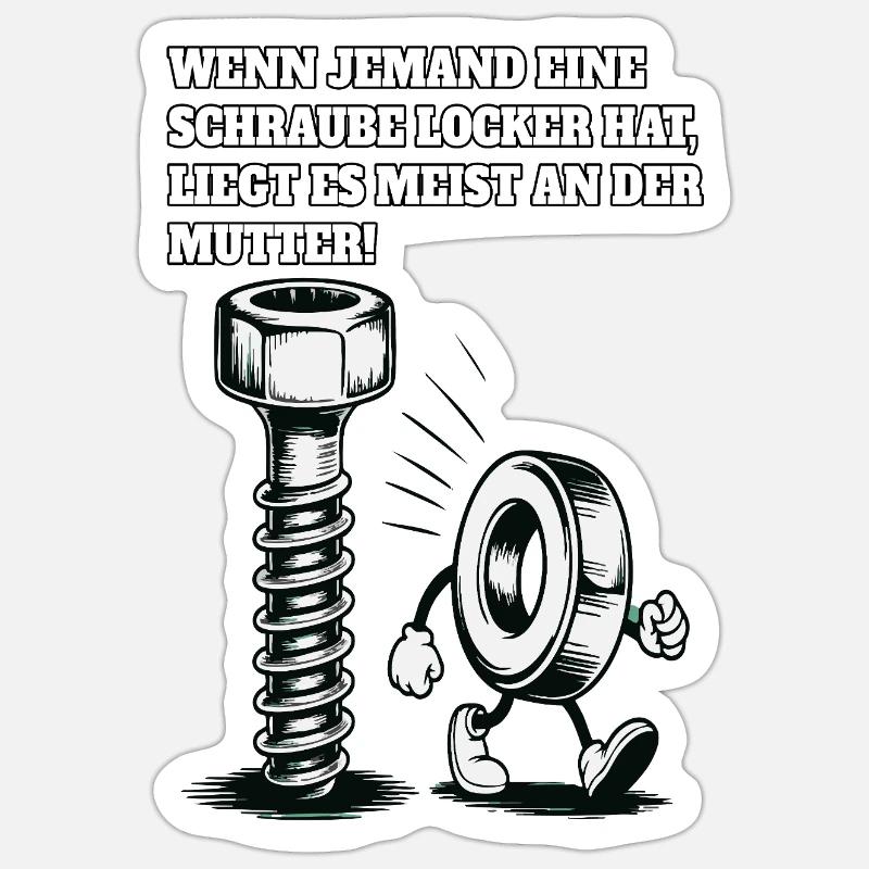 Wenn jemand eine Schraube locker hat Mutter Spruch Sticker Größe S (10 x 10 cm)