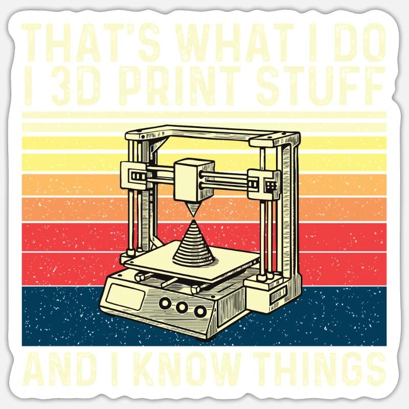 I 3D Print Stuff & Know Things – 3D Printing Geek Sticker size S (10 x 10 cm)