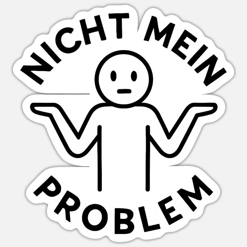 Lustiger Spruch Witzig Nicht Mein Problem Geschenk - Sticker Größe S (10 x 10 cm) - Mattweiß