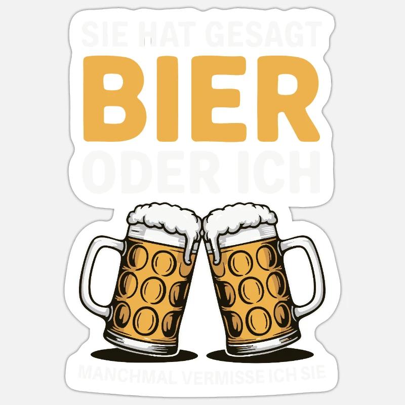 Sie hat gesagt: Bier oder ich. Ich vermisse Sie Sticker Größe S (10 x 10 cm)