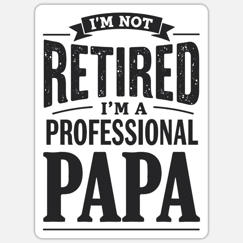 I'm Not Retired Papa-Statement - Sticker Größe S (10 x 10 cm) - Mattweiß