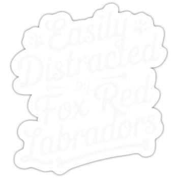 Easily Distracted By Fox Red Labradors - Sticker size S (10 x 10 cm) - white matte - Front