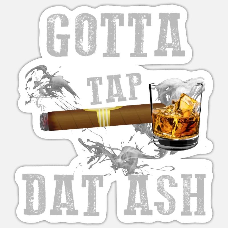 Gotta Tap Dat Ash Cigar  - Sticker size S (10 x 10 cm) - white matte
