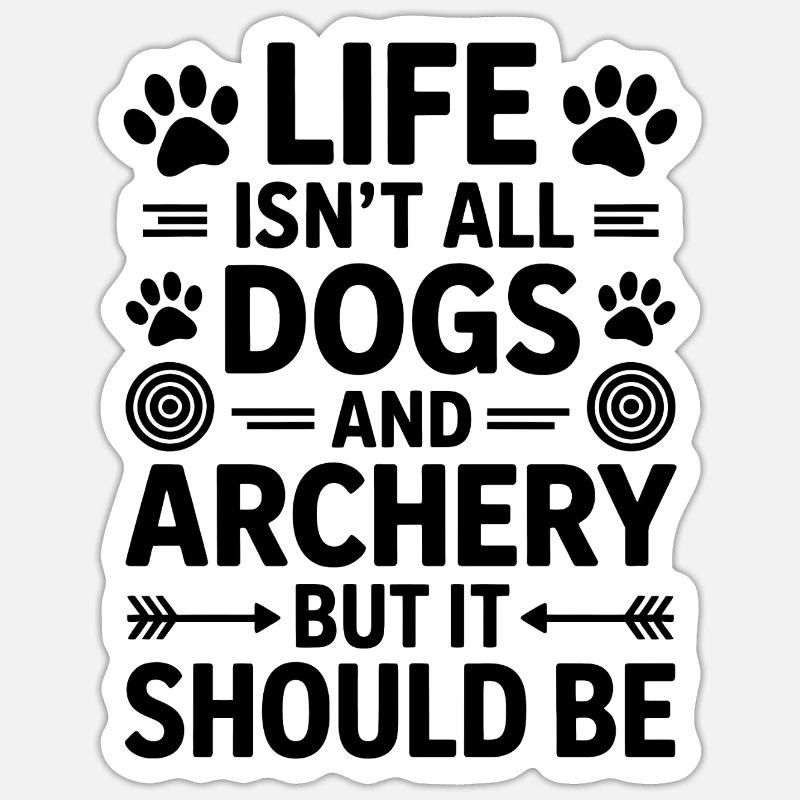 Bogenschießen Spruch Hunde Bogenschießen Geschenk - Sticker Größe S (10 x 10 cm) - Mattweiß