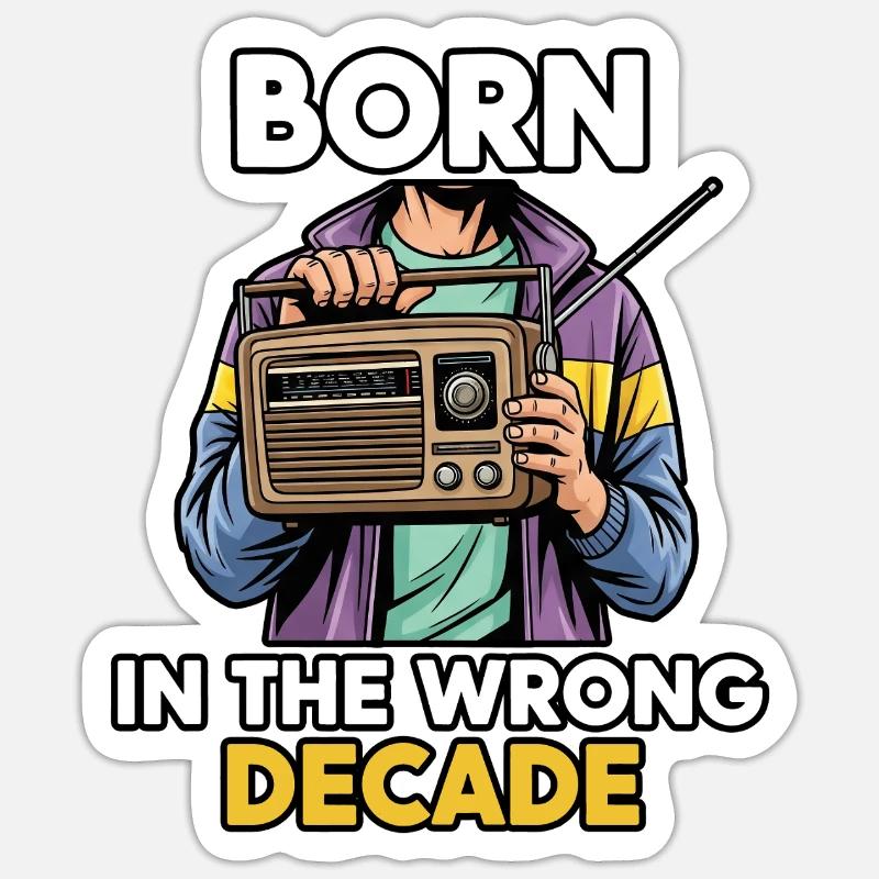 Born in the wrong decade Sticker size S (10 x 10 cm)