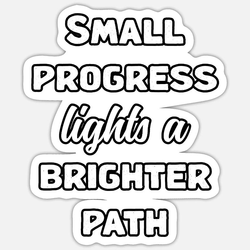 Small Progress Lights A Brighter Path Message	 Sticker size S (10 x 10 cm)