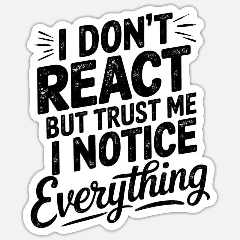 Empowering Saying, I don't React  Sticker size S (10 x 10 cm)