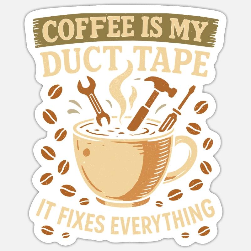 Coffee is my tape that fixes everything Sticker size S (10 x 10 cm)