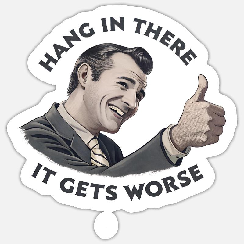 Bleib dran, es wird schlimmer Sticker Größe S (10 x 10 cm)