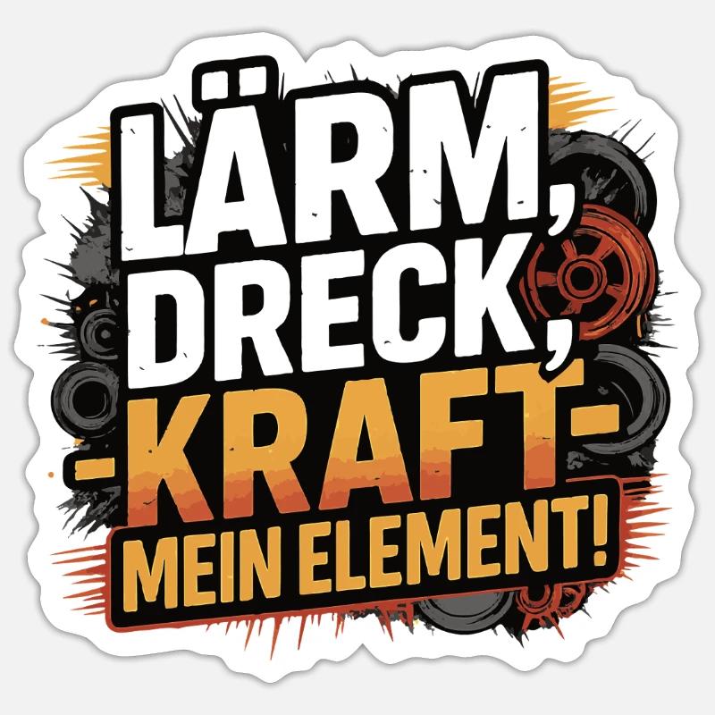 Lärm Dreck Kraft – Mein Element - Sticker Größe S (10 x 10 cm) - Mattweiß