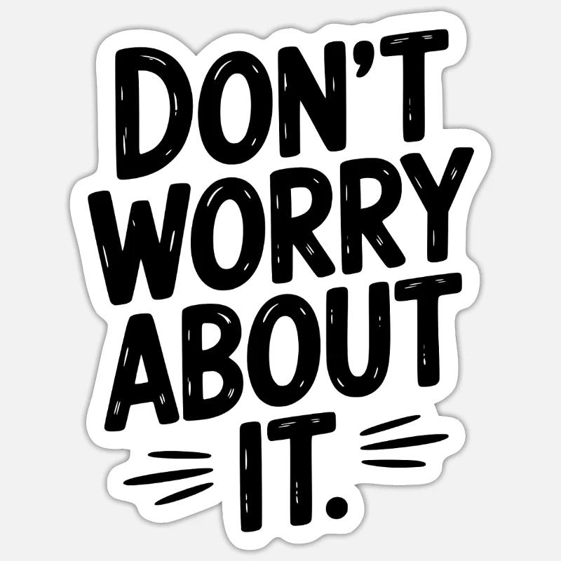 Don’t Worry About It Sticker size S (10 x 10 cm)