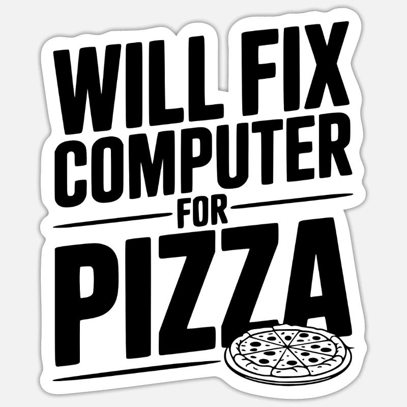 Will Fix Computer For Pizza - Sticker size S (10 x 10 cm) - white matte