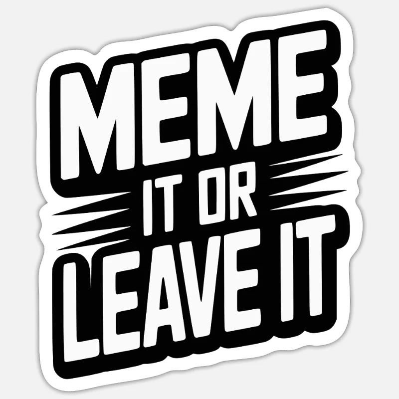 Meme It Or Leave It - Sticker size S (10 x 10 cm) - white matte