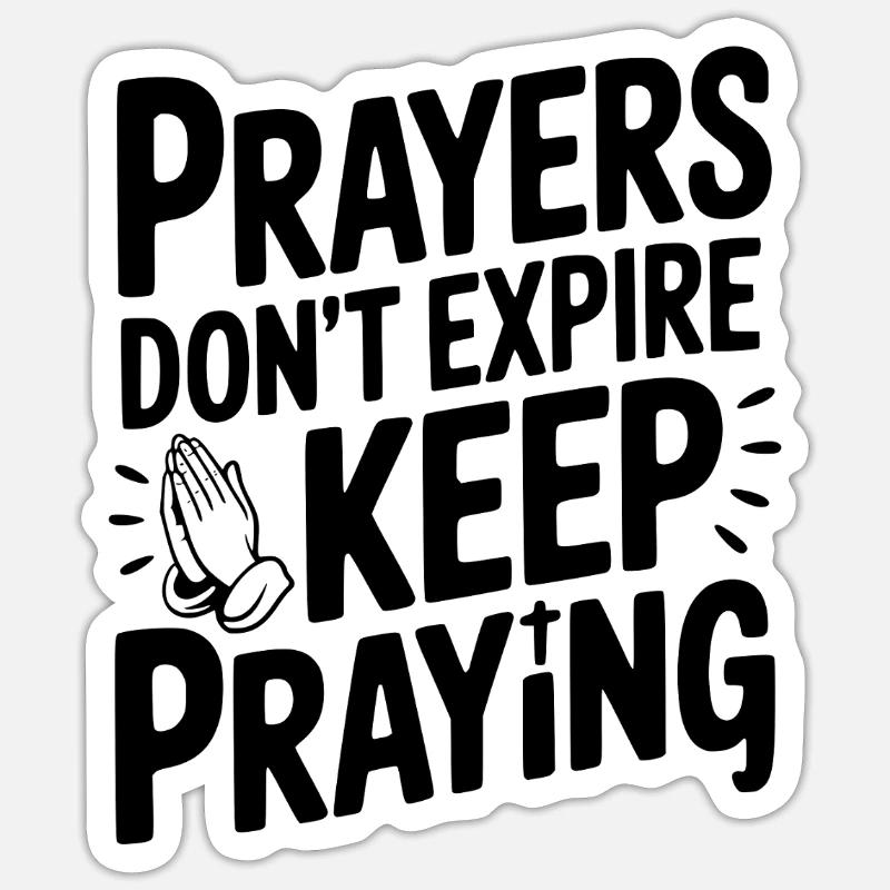 Prayers Don’t Expire Keep Praying - Sticker size S (10 x 10 cm) - white matte