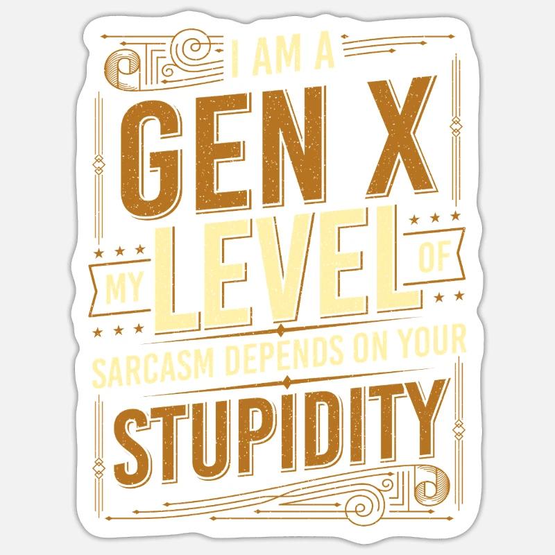 Der Sarkasmus der Generation X hängt von Ihrer Dummheit ab - Sticker Größe S (10 x 10 cm) - Mattweiß
