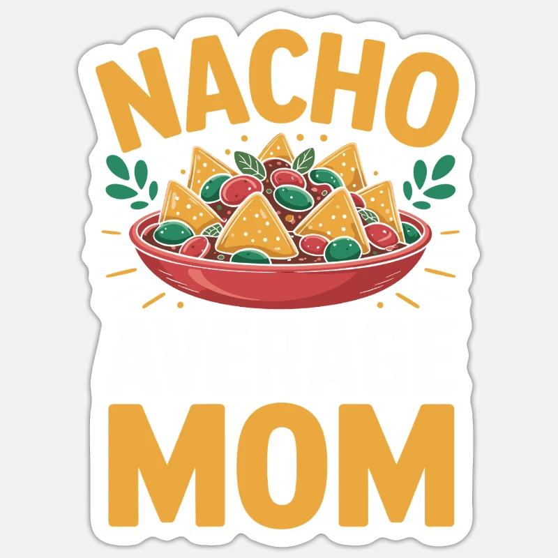Nacho Average Mom Funny - Sticker size S (10 x 10 cm) - white matte