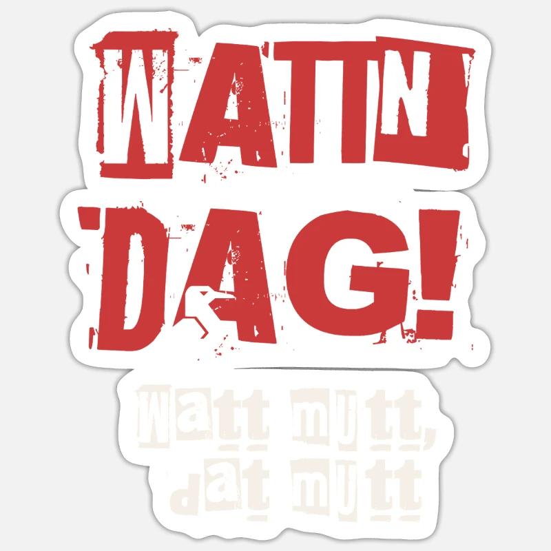 Wattn Dag Watt mutt dat mutt - Sticker Größe S (10 x 10 cm) - Mattweiß