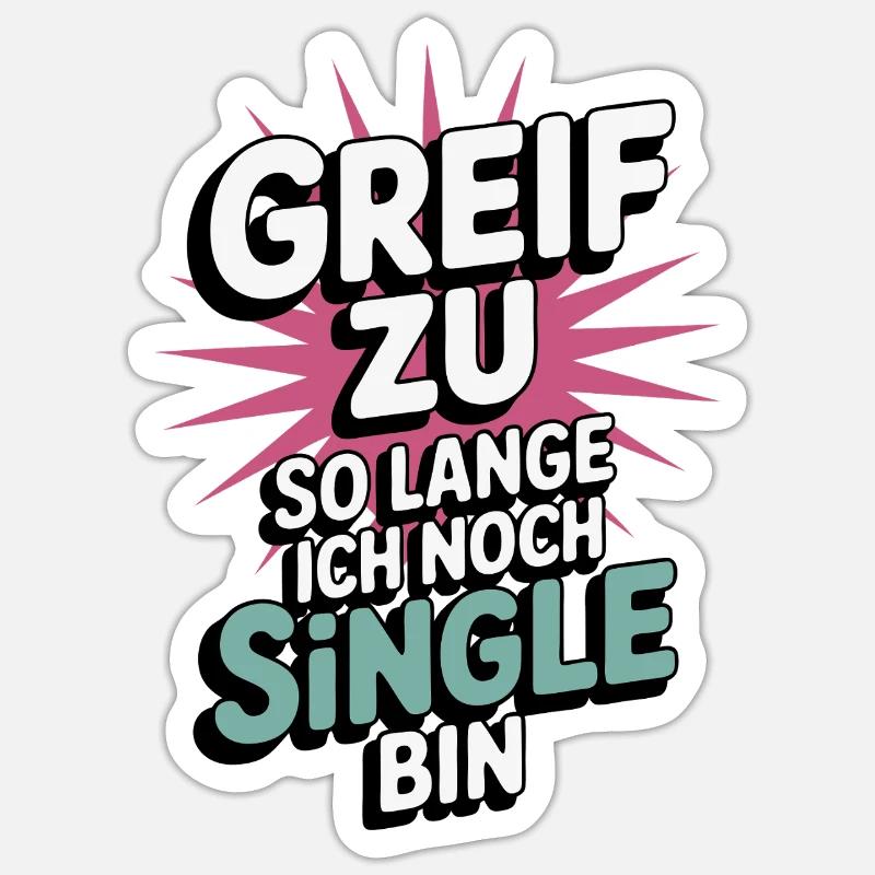 Grab it – while I'm still single Sticker size S (10 x 10 cm)