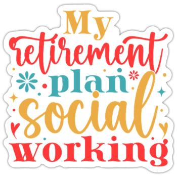 Social Worker Quote My Retirement Plan Social Work - Sticker size S (10 x 10 cm) - white matte - Front