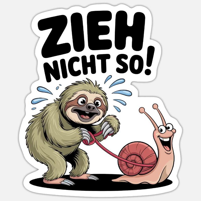 Sloth Snail Saying, Don't Pull Like That Sticker size S (10 x 10 cm)