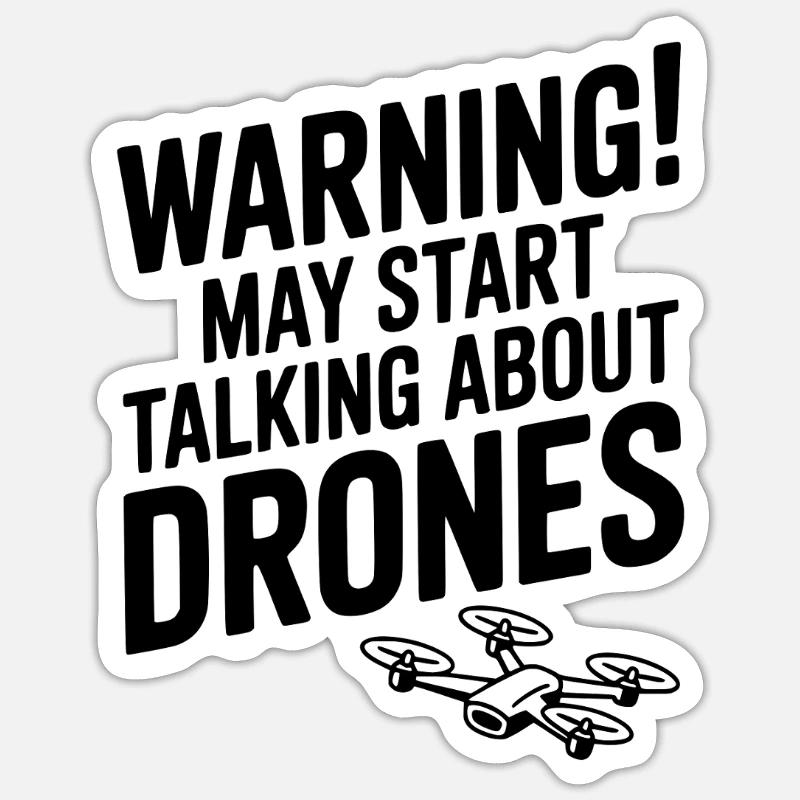 Warning! May Start Talking About Drones - Sticker size S (10 x 10 cm) - white matte