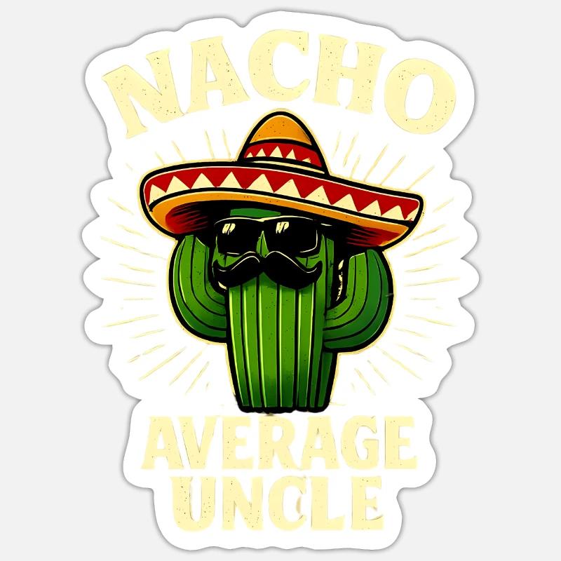 Kein Durchschnitts Onkel Nacho Average Uncle Sticker Größe S (10 x 10 cm)