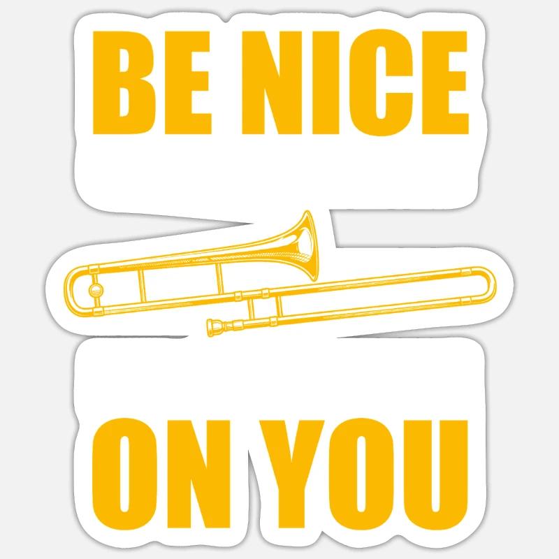 Be nice trombone trombone player trombonist Sticker size S (10 x 10 cm)