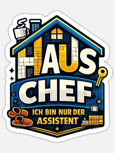 Haus Chef – ich bin nur der Assistent - Sticker Größe S (10 x 10 cm) - Mattweiß