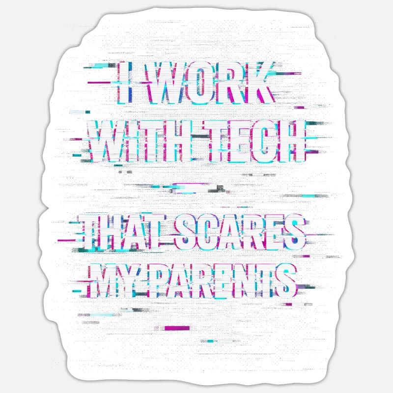 I Work With Tech That Scares My Parents Informatik Sticker size S (10 x 10 cm)