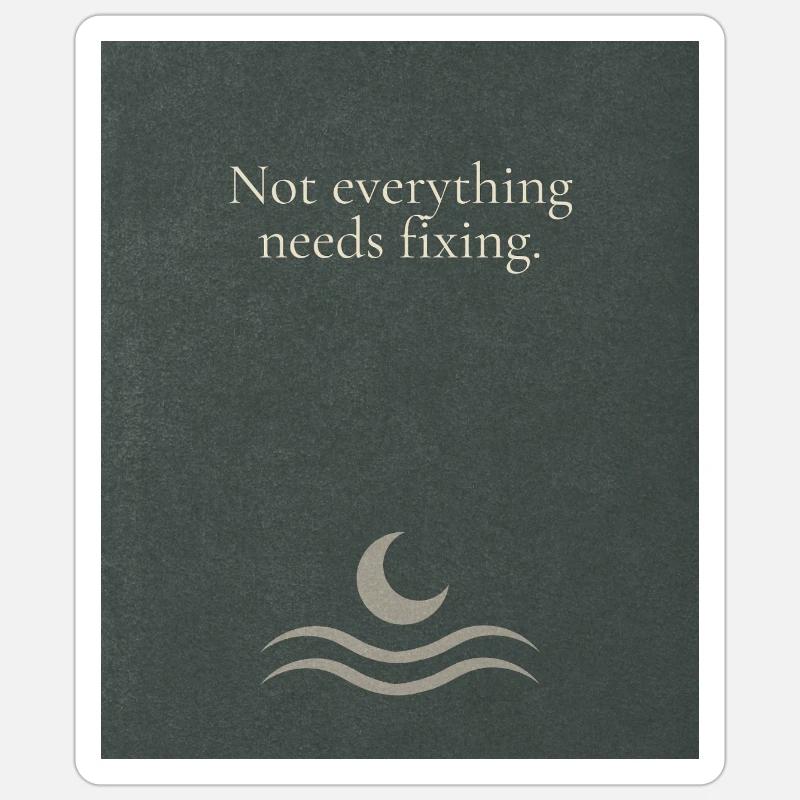 Not everything needs fixing Sticker Größe S (10 x 10 cm)