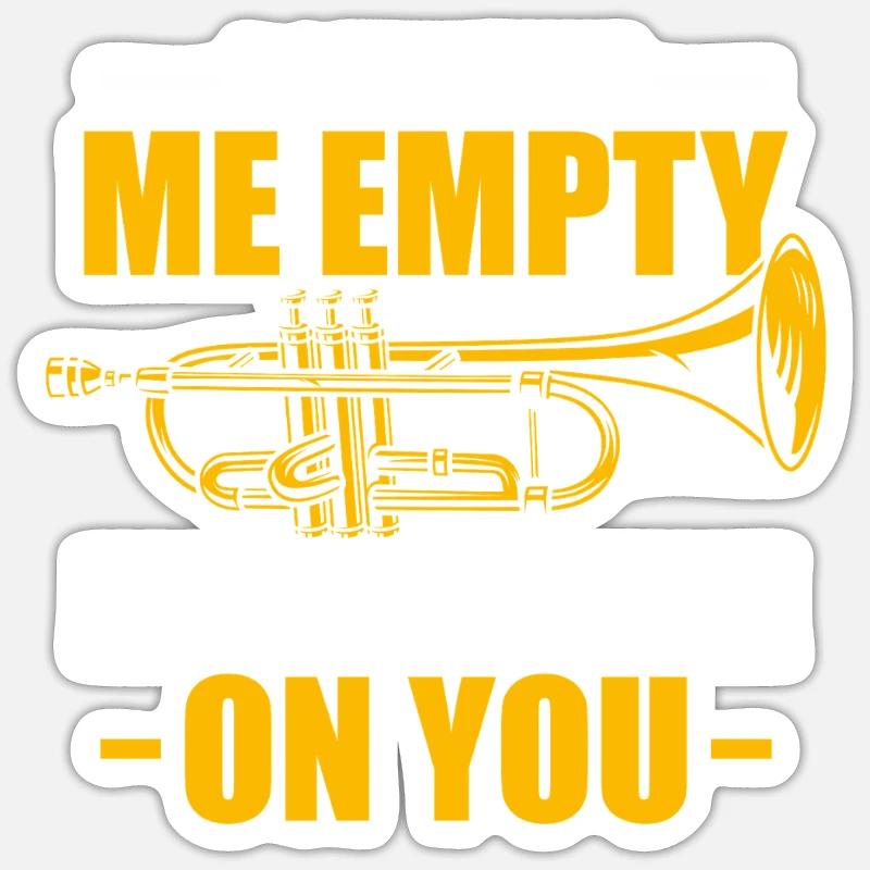 Don't make me empty Trompete Trompetenspieler - Sticker Größe S (10 x 10 cm) - Mattweiß