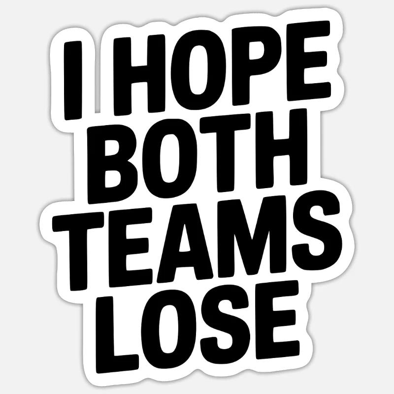 Ich hoffe, beide Teams verlieren - Sticker Größe S (10 x 10 cm) - Mattweiß