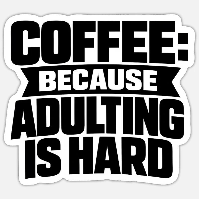 Café parce que l’adulte, c’est dur - Sticker taille S (10 x 10 cm) - blanc mat