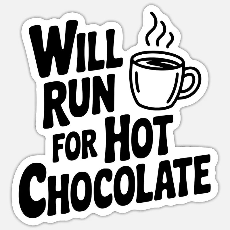 Will Run for Hot Chocolate Sticker size S (10 x 10 cm)