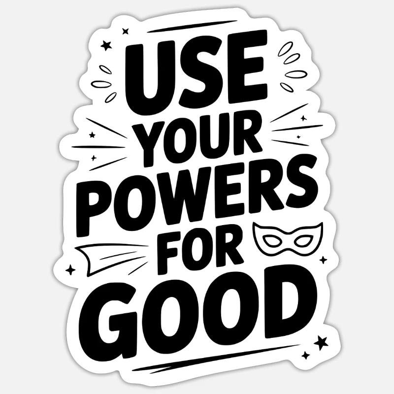 Use Your Powers for Good Sticker size S (10 x 10 cm)