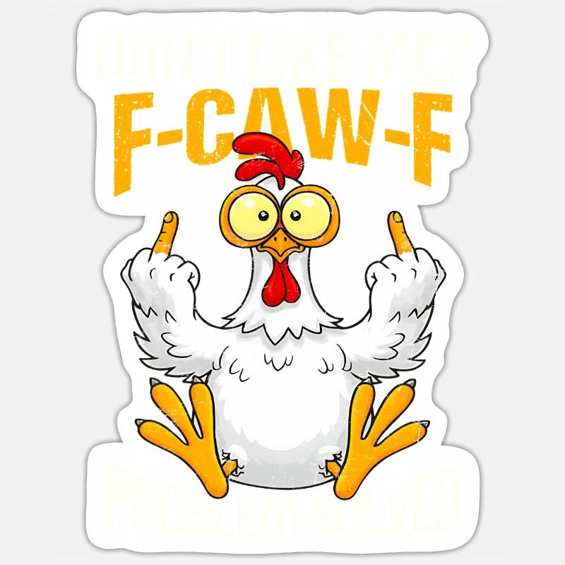 F-CAW-F Chicken Don't Like Me Problem Solved Sticker size S (10 x 10 cm)