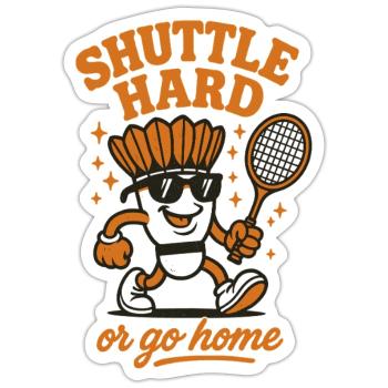 Shuttle Hard | Badminton Motivation Saying - Sticker size S (10 x 10 cm) - white matte - Front