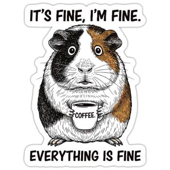 Its Fine Im Fine Coffee Guinea Pig - Sticker size S (10 x 10 cm) - white matte - Front