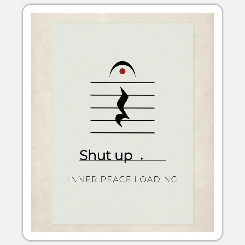 Shut up – Inner Peace Loading Design - Sticker Größe S (10 x 10 cm) - Mattweiß