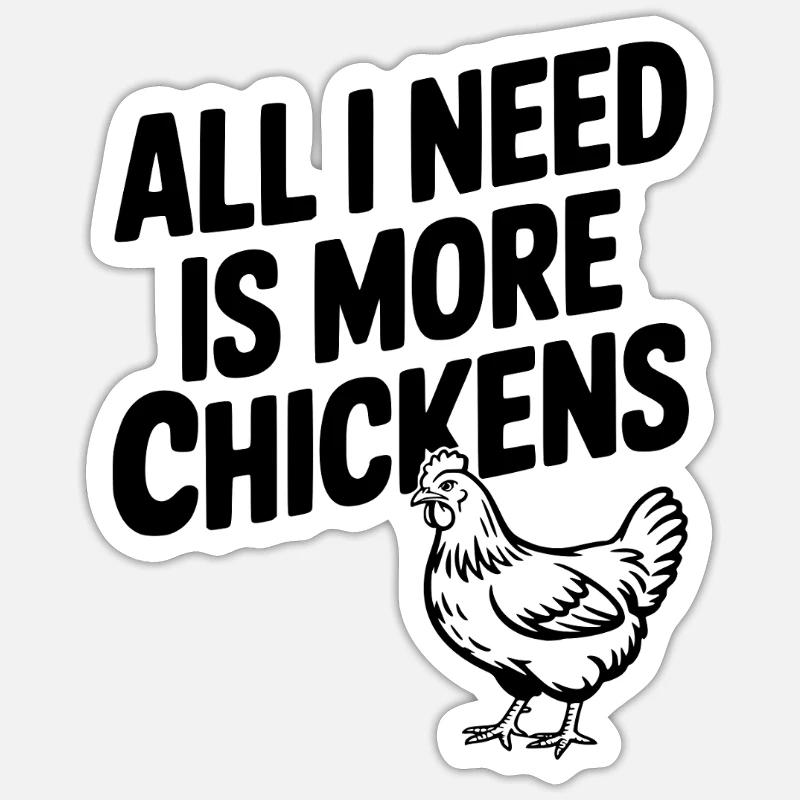 Tout ce dont j’ai besoin, c’est de plus de poulets Sticker taille S (10 x 10 cm)