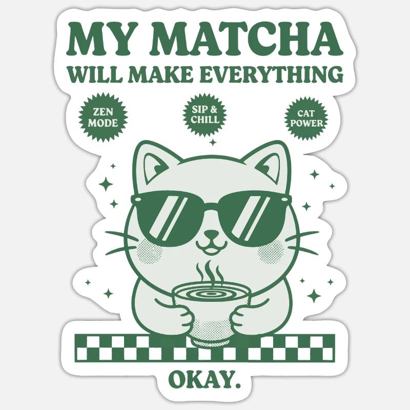 My Matcha Will Make Everything Okay Funny Matcha Sticker size S (10 x 10 cm)