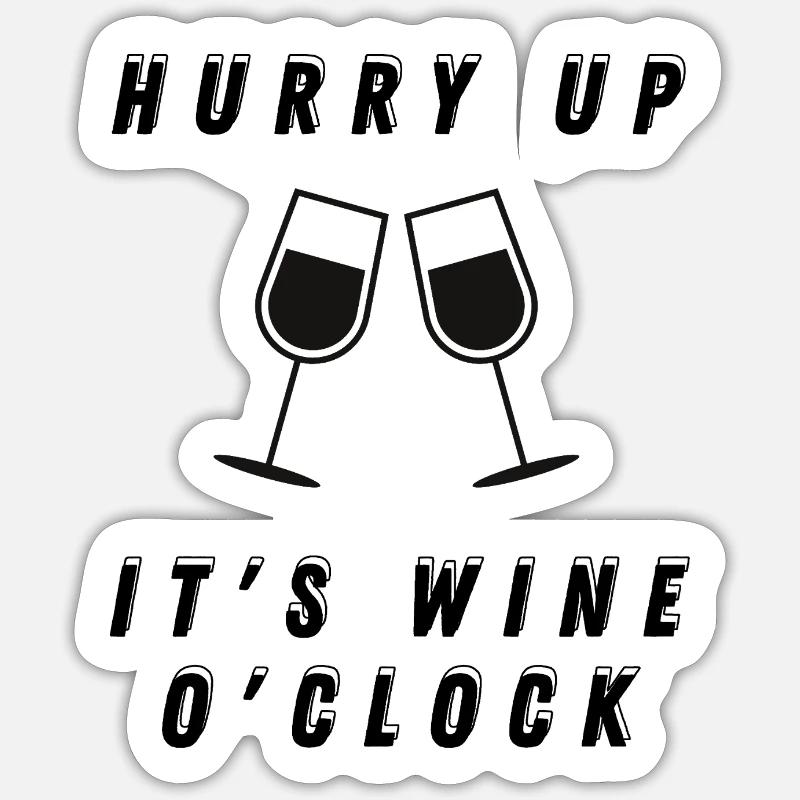 Hurry up, it's wine o'clock - Sticker size S (10 x 10 cm) - white matte