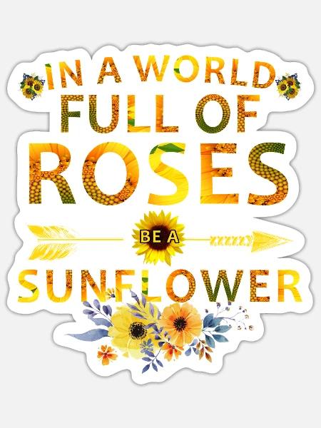 Be a Sunflower Inspirational Floral Gift Shirt - Sticker Größe S (10 x 10 cm) - Mattweiß