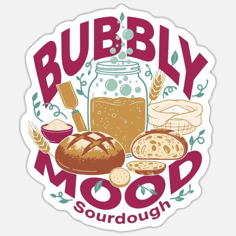 Sourdough Bubbly Mood Bread Baking Baker - Sticker size S (10 x 10 cm) - white matte