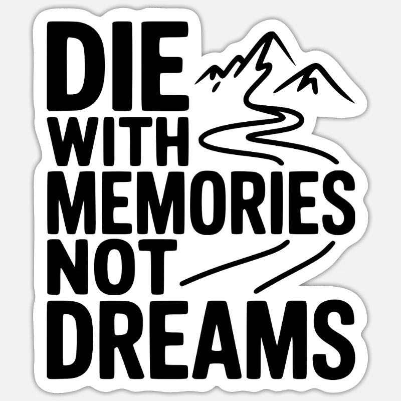 Stirb mit Erinnerungen, nicht Träumen. - Sticker Größe S (10 x 10 cm) - Mattweiß