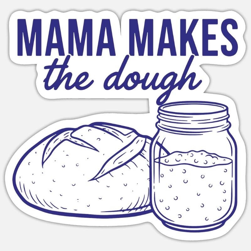 Sourdough Mama Makes The Dough Bread Baking Baker Sticker size S (10 x 10 cm)