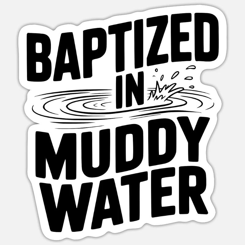 Baptisé dans des eaux boueuses Sticker taille S (10 x 10 cm)