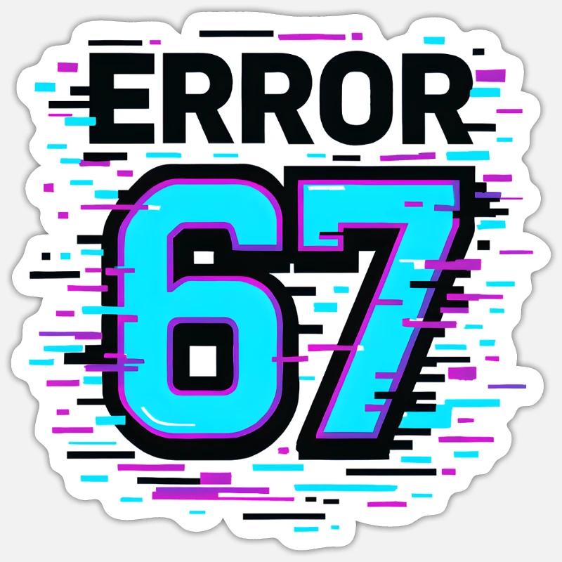Error 67 Six Seven Glitch Cyber Meme Gift Idea Sticker size S (10 x 10 cm)