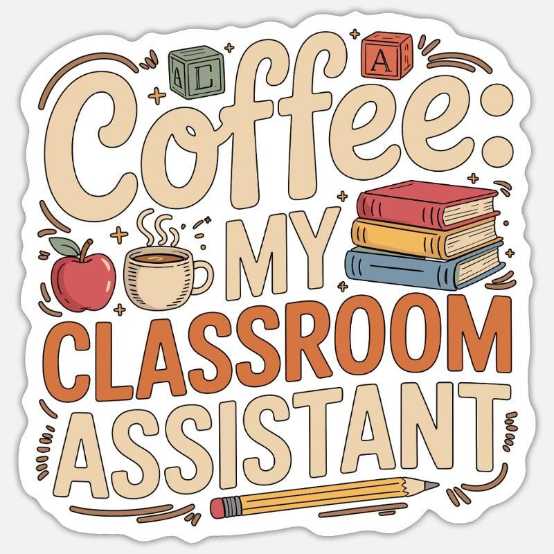 Elementary Teacher Coffee My Classroom Educator Sticker size S (10 x 10 cm)