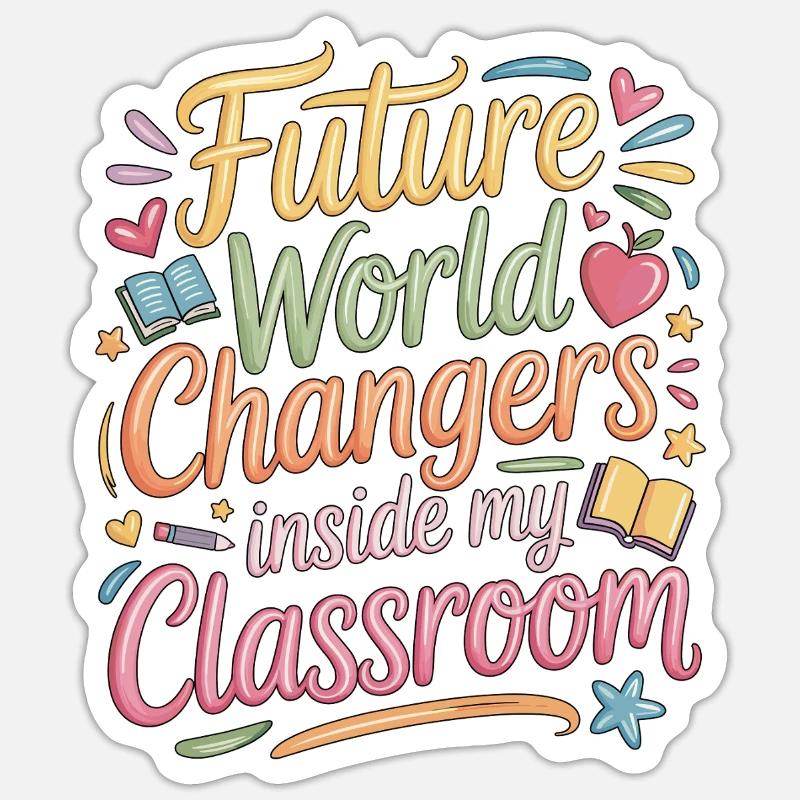 Elementary Teacher Future World Changers Educator Sticker size S (10 x 10 cm)